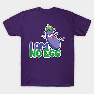 I am No Egg !! T-Shirt